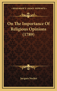 On the Importance of Religious Opinions (1789)