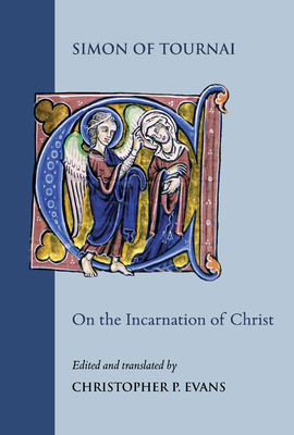On the Incarnation of Christ: Institutiones in Sacram Paginam 7.1-67 - Simon, and Evans, Christopher P (Editor)