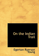 On the Indian Trail - Young, Egerton Ryerson