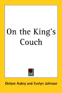 On the King's Couch - Aubry, Octave, and Johnson, Evelyn (Translated by)