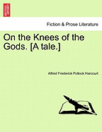 On the Knees of the Gods. [A Tale.]