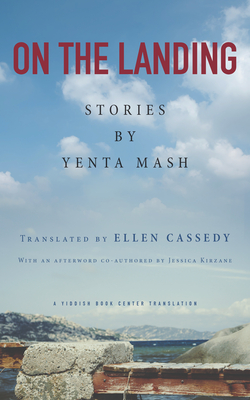 On the Landing: Stories by Yenta MASH - Mash, Yenta, and Cassedy, Ellen (Translated by), and Kirzane, Jessica (Afterword by)