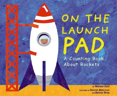 On the Launch Pad: A Counting Book about Rockets - Dahl, Michael