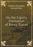 On the Lignite Formation of Bovey Tracey