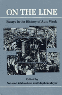 On the Line: Essays in the History of Auto Work - Lichtenstein, Nelson (Editor), and Meyer, Stephen