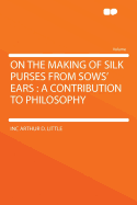 On the Making of Silk Purses from Sows' Ears: A Contribution to Philosophy