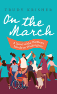 On the March: A Novel of the Women's March on Washington