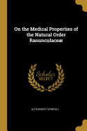 On the Medical Properties of the Natural Order Ranunculace