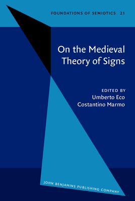 On the Medieval Theory of Signs - Eco, Umberto (Editor), and Marmo, Costantino, Professor (Editor), and Kelly, Shona (Translated by)