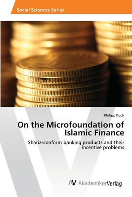 On the Microfoundation of Islamic Finance - Koch, Philipp