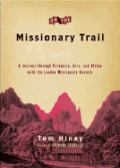 On the Missionary Trail: A Journey Through Polynesia, Asia, and Africa with the London Missionary Society
