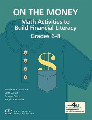On the Money: Math Activities to Build Financial Literacy Grades 6-8 - Bay-Williams, Jennifer M., and Bush, Sarah B., and Peters, Susan A.