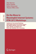 On the Move to Meaningful Internet Systems: Otm 2012 Workshops: Confederated International Workshops: Otm Academy, Industry Case Studies Program, Ei2n, Inbast, Meta4es, Ontocontent, Orm, Sedes, Sincom, and Somoco 2012, Rome, Italy, September 10-14...