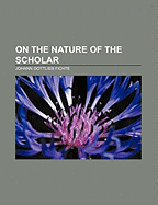 On the Nature of the Scholar