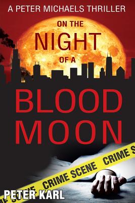 On the Night of a Blood Moon: A Peter Michaels Thriller - Karl, Peter