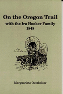 On the Oregon Trail with the Ira Hooker Family: 1848