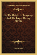 On the Origin of Language and the Logos Theory (1899)