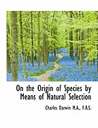 On the Origin of Species by Means of Natural Selection