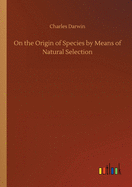 On the Origin of Species by Means of Natural Selection