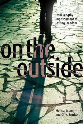 On the Outside: From Lengthy Imprisonment to Lasting Freedom - Munn, Melissa