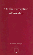 On the Perception of Worship: The Ethnography of Worship in Four Christian Congregations in Manchester