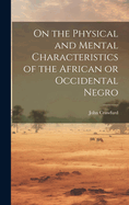 On the Physical and Mental Characteristics of the African or Occidental Negro