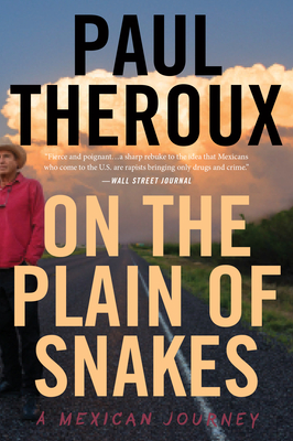 On the Plain of Snakes: A Mexican Journey - Theroux, Paul