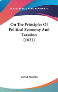 On The Principles Of Political Economy And Taxation (1821)