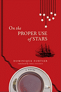 On the Proper Use of Stars - Fortier, Dominique (Translated by), and Fischman, Sheila, PH D (Translated by)