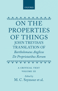 On the Properties of Things: John Trevisa's Translation of Bartholomaeus Anglicus de Proprietatibus Rerum: A Critical Text Volume III