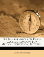 On the Resources of King's College, London, for Medical Education, Lecture