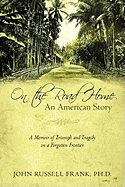 On the Road Home: An American Story: A Memoir of Triumph and Tragedy on a Forgotten Frontier