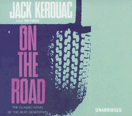 On the Road: The Classic Novel of the Beat Generation - Kerouac, Jack, and Parker, Tom (Read by)