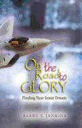 On the Road to Glory: Finding Your Inner Dream