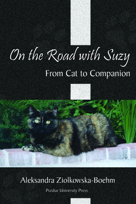 On the Road with Suzy: From Cat to Companion - Ziolkowska-Boehm, Aleksandra