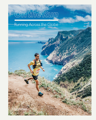 On the Run: Running Across the Globe - Butter, Nick (Editor), and gestalten (Editor)