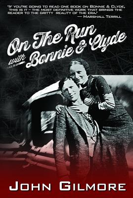On the Run with Bonnie & Clyde - Gilmore, John, Dr.
