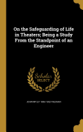 On the Safeguarding of Life in Theaters; Being a Study From the Standpoint of an Engineer