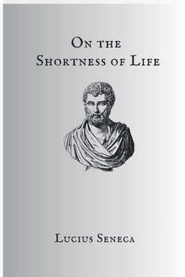 On The Shortness Of Life - Seneca