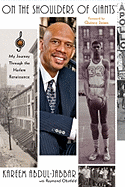 On the Shoulders of Giants: My Journey Through the Harlem Renaissance - Abdul-Jabbar, Kareem, and Obstfeld, Raymond, and Jones, Quincy (Foreword by)