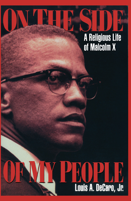 On the Side of My People: A Religious Life of Malcolm X - DeCaro Jr, Louis A