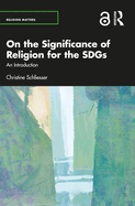 On the Significance of Religion for the Sdgs: An Introduction