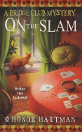 On the Slam: A Bridge Club Mystery - Hartman, Honor