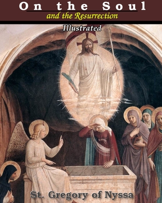 On the Soul and the Resurrection: Illustrated - Nyssa, St Gregory of