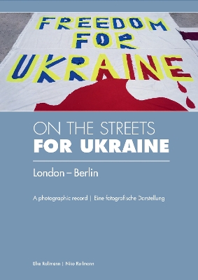 On the Streets for Ukraine - Rollmann, Elke, and Rollmann, Niko