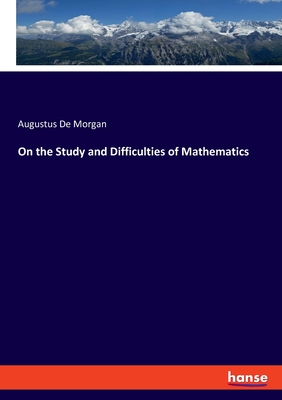 On the Study and Difficulties of Mathematics - de Morgan, Augustus
