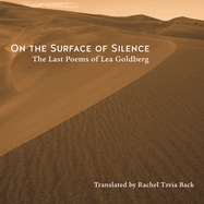 On the Surface of Silence: The Last Poems of Lea Goldberg