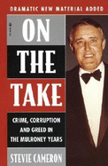 On the Take: Crime, Corruption and Greed in the Mulroney Years