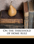 On the Threshold of Home Rule