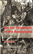 On the Threshold of the Apocalypse: 1913-1915